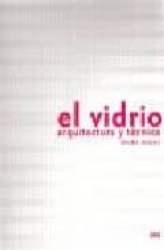 El Vidrio : Arquitectura Y Tecnica