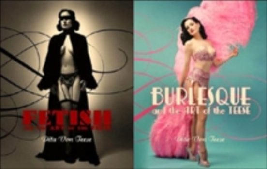 Burlesque And The Art Of The Teese/fetish And The Art Of The Tees E