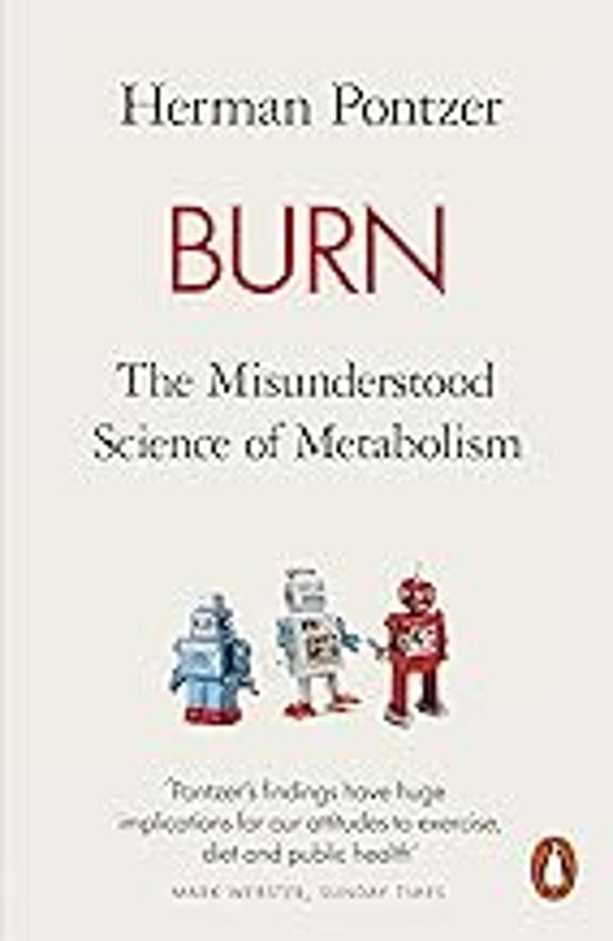 Burn: The Misunderstood Science Of Metabolism
