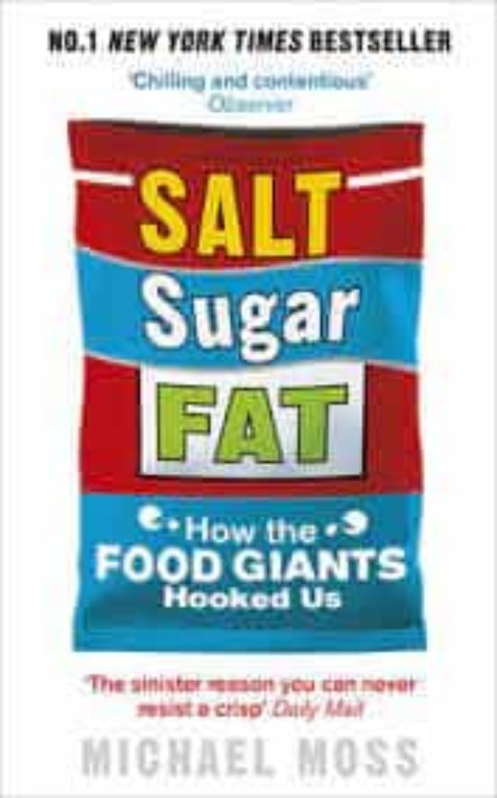 Salt Sugar Fat: How The Food Giants Hooked Us