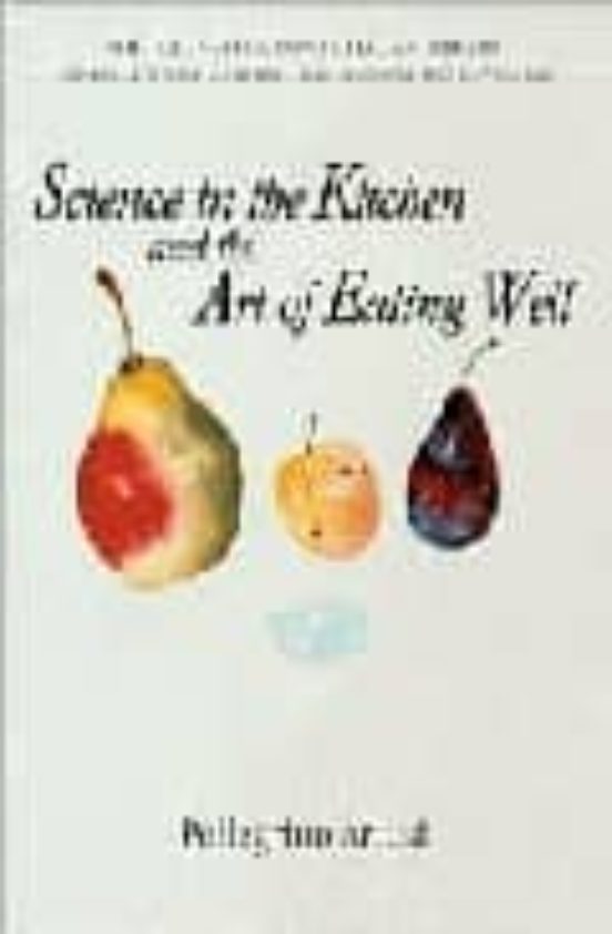 Science In The Kitchen And The Art Of Eating Well