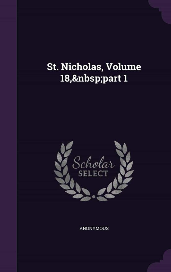St. Nicholas Volume 18 Part 1