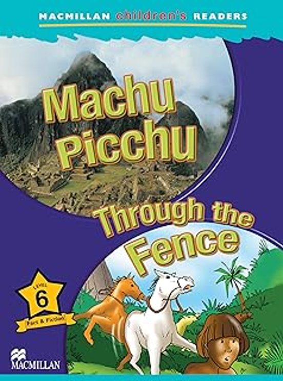 Machu Picchu / Through The Fence Macmillan Children S Reader