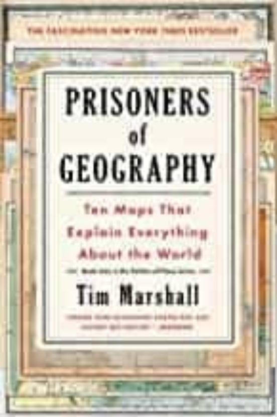 Prisoners Of Geography: Ten Maps That Explain Everything About The Wor