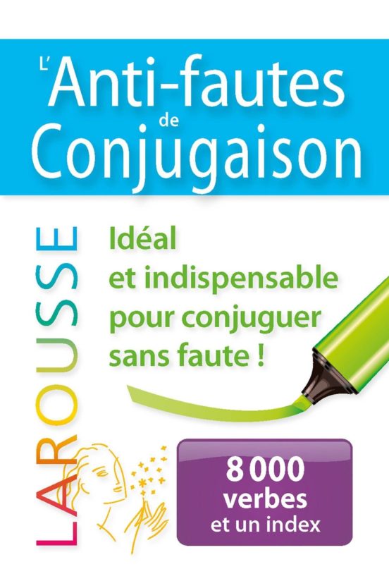 L Anti-fautes De Conjugaison : 8.000 Verbes Et Un Index