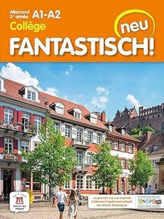 Fantastisch! Neu : Allemand 2e Année Collège A1-a2