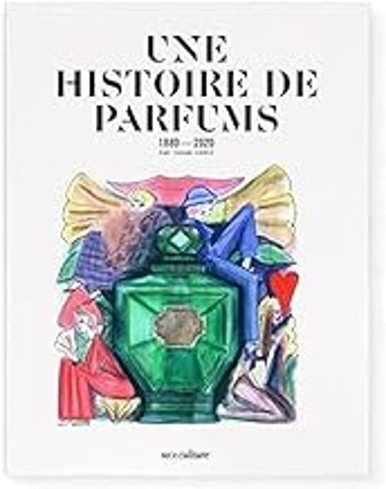 Une Histoire De Parfums: 1880-2020