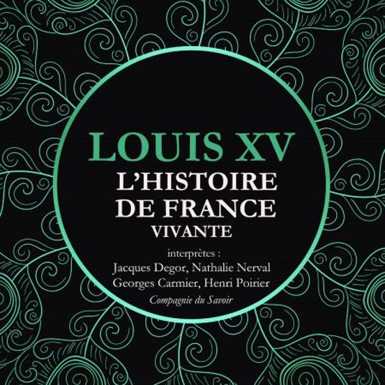 L'Histoire De France Vivante - Louis XV