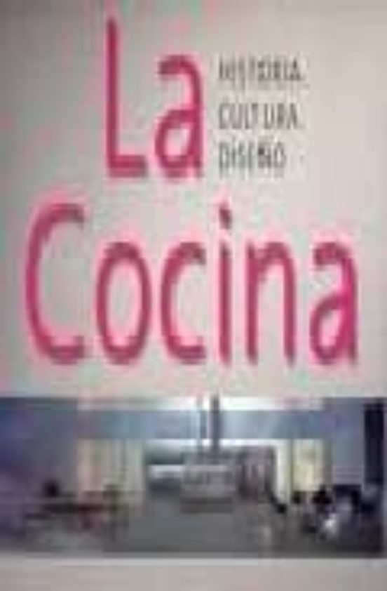 La Cocina: Historia Cultura Tendencias