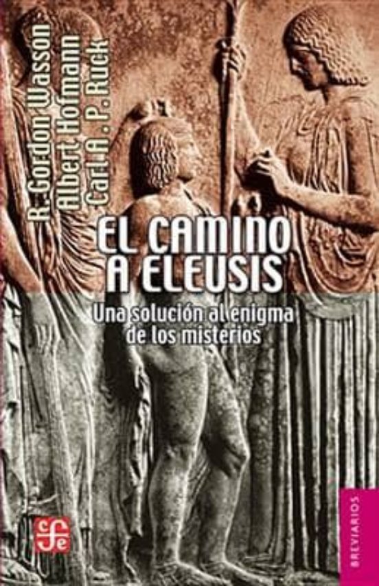 El Camino A Eleusis: Una Solucion Al Enigma De Los Misterios