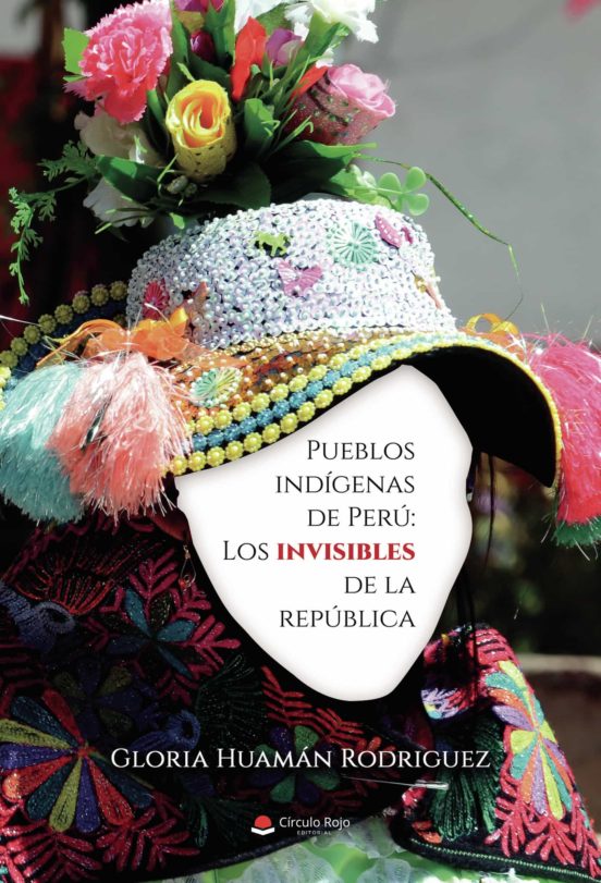 Pueblos Indígenas De Perú: Los Invisibles De La República
