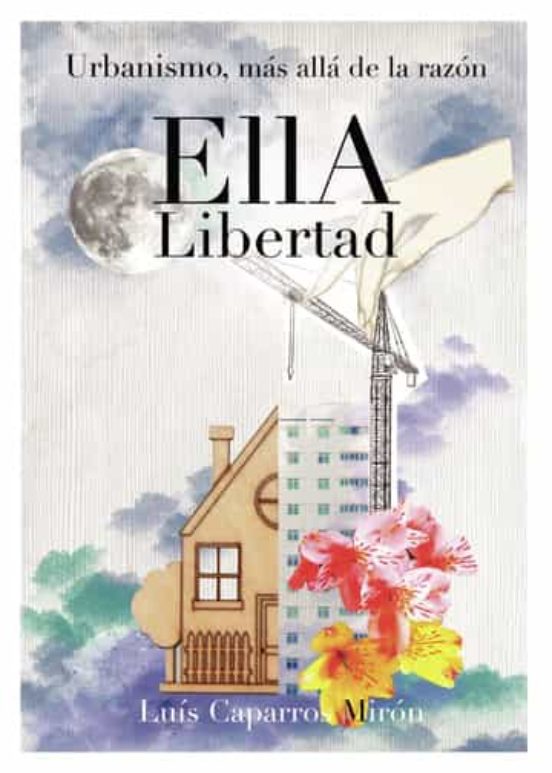 Urbanismo Mas Alla De La Razon: Ella Libertad