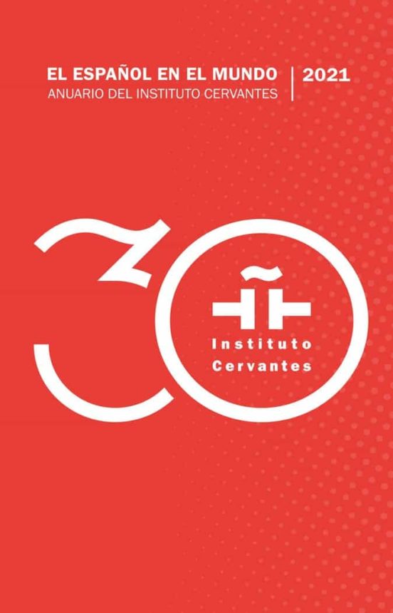 El Español En El Mundo. Anuario Del Instituto Cervantes 2021