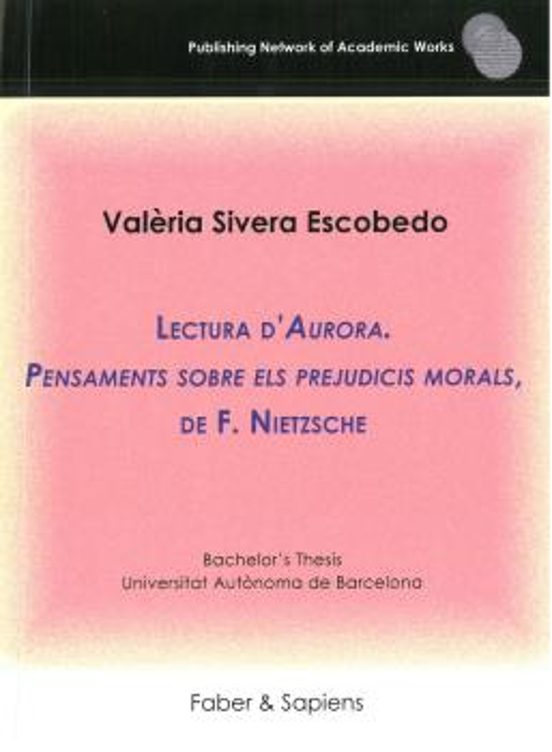 Lectura D Aurora. Pensaments Sobre Els Prejudicis Morals De F. Nietzsc