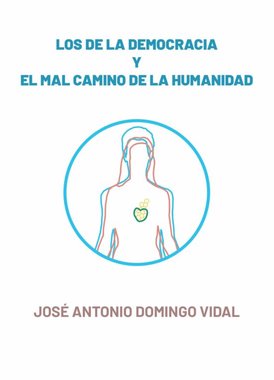 Los De La Democracia Y El Mal Camino De La Humanidad