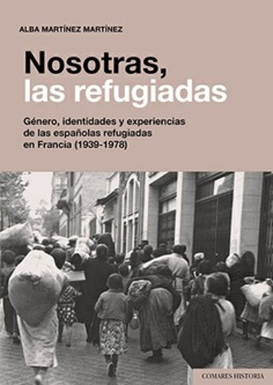 Nosotras las Refugiadas. Género Identidades y Experiencias de las Espa
