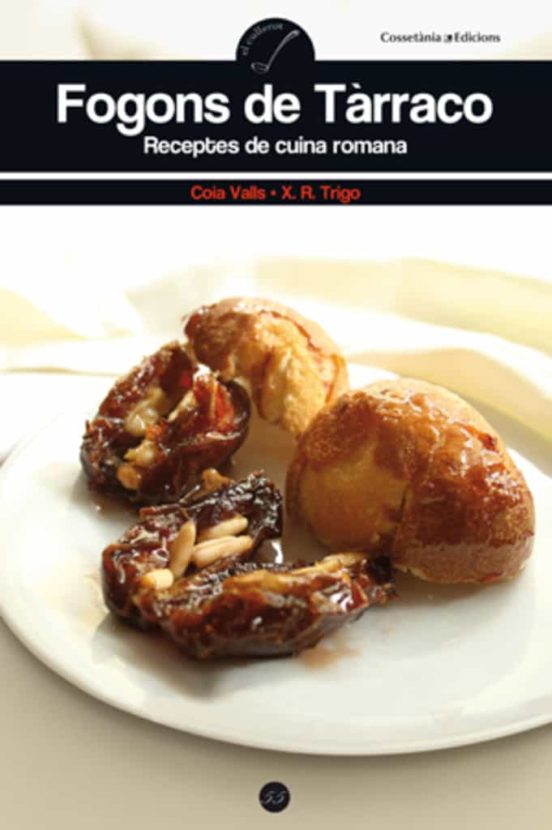 Fogons De Tarraco: Receptes De Cuina Romana