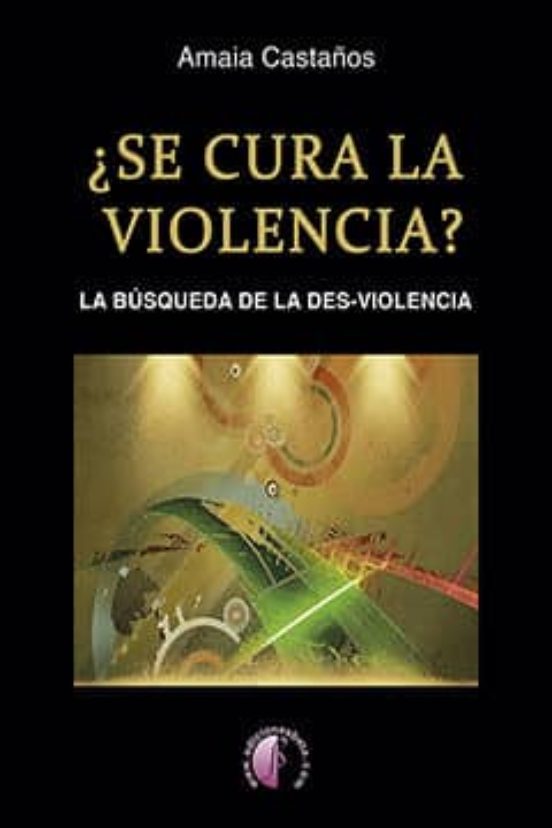 ¿Se Cura la Violencia? La Busqueda de la Des-Violencia