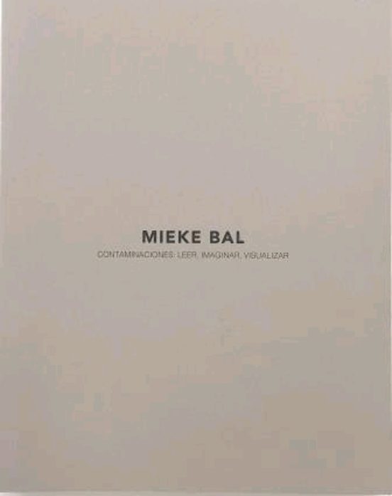 Mieke Bal. Contaminaciones: Leer Imaginar Visualizar