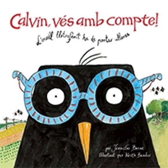 Calvin Ves Amb Compte!: L Ocell Lletraferit Ha De Portar Ulleres