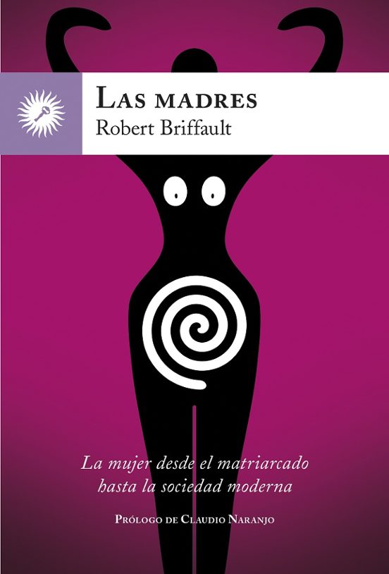 Las Madres: La Mujer Desde El Matriarcado Hasta La Sociedad Moderna