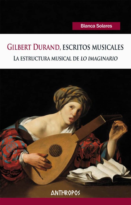 Gilbert Durand Escritos Musicales: La Estructura Musical De Lo Imagina
