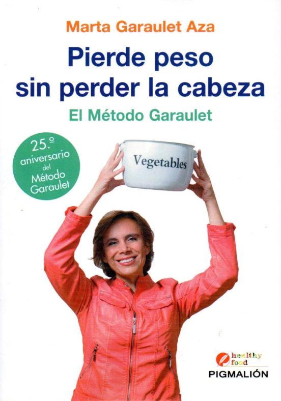 Pierde Peso Sin Perderla Cabeza: El Metodo Garaulet