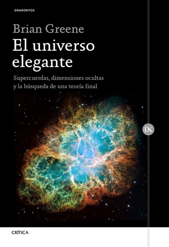 El Universo Elegante: Supercuerdas Dimensiones Ocultas Y La Busqueda D