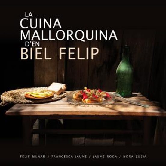 La Cuina Mallorquina D En Biel Felip