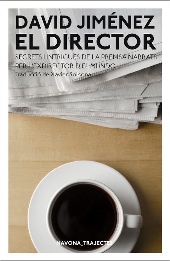El Director: Secrets I Intrigues De La Premsa Narrats Per Lexcirector