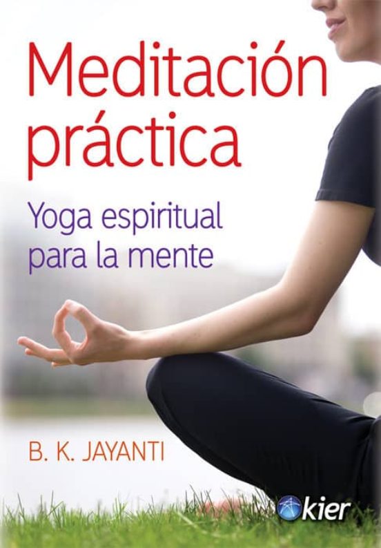 Meditacion Practica: Yoga Espiritual Para La Mente
