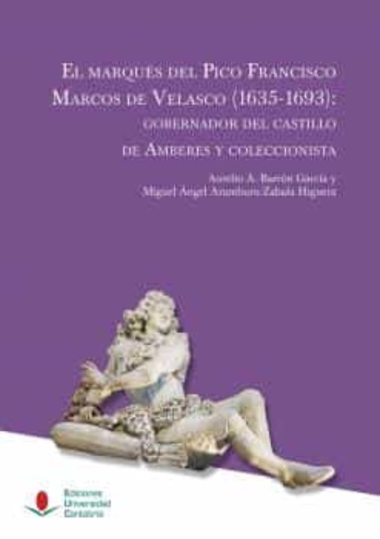 El marqués del Pico Francisco Marcos de Velasco : gobernador del castillo de Amberes y coleccionista