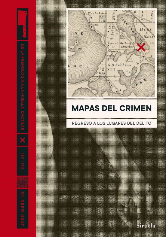 Mapas Del Crimen. Regreso A Los Lugares Del Delito