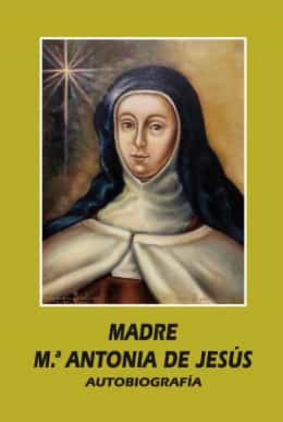 Madre Mª. Antonia De Jesus: Autobiografia
