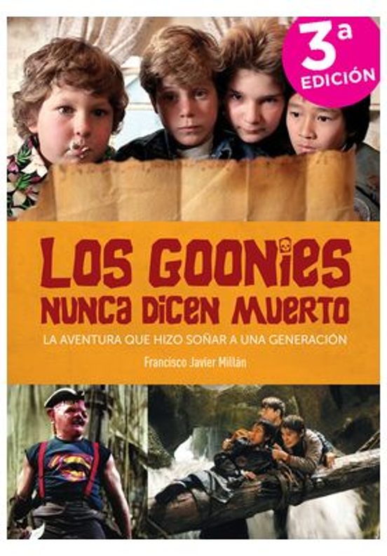 Los Goonies Nunca Dicen Muerto. La Aventura Que Hizo Soñar A Una Gener