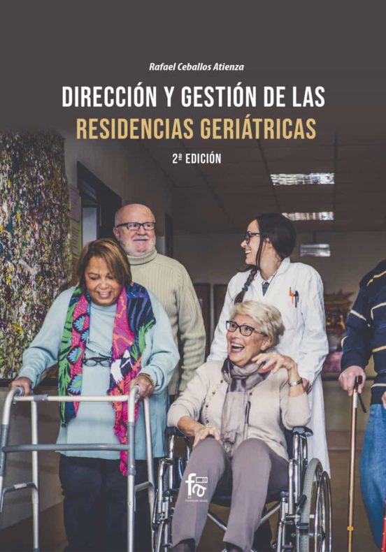 Dirección Y Gestión De Las Residencias Geriátricas. 2.ª Ed