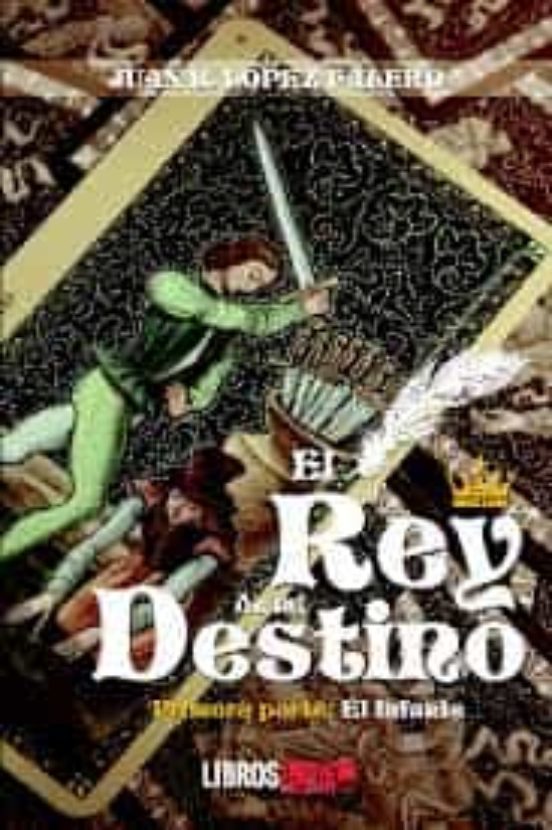 El Rey De Mi Destino. Primera Parte: El Infante