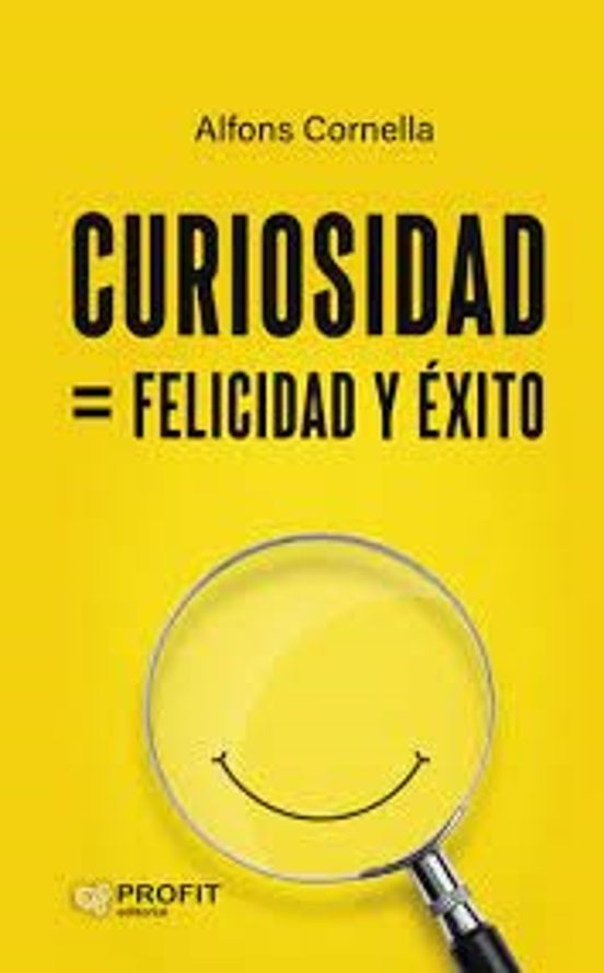 Curiosidad = Felicidad Y Éxito