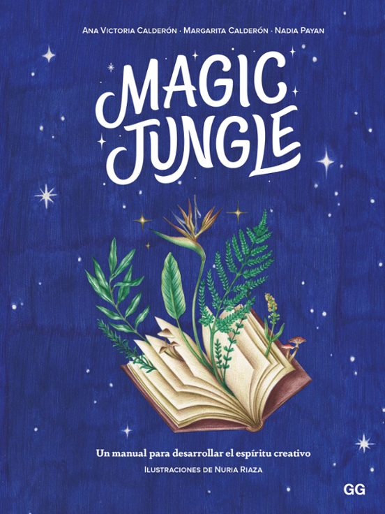 Magic Jungle: Un Manual Para Desarrollar El Espíritu Creativo