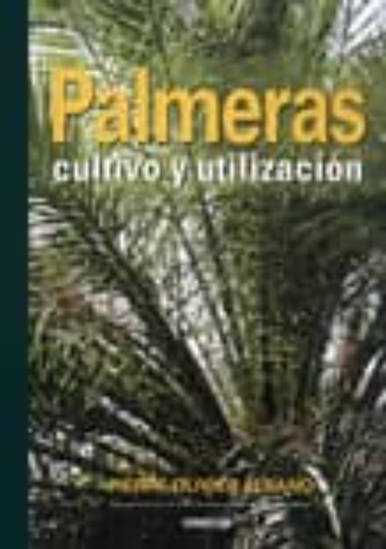Palmeras: Cultivo y Utilizacion