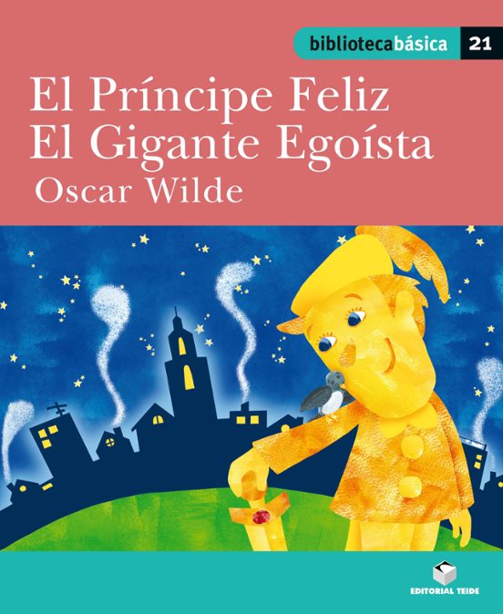 El Principe Feliz / El Gigante Egoista. Biblioteca Basica 21