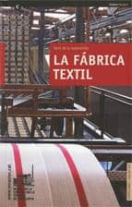 La Fabrica Textil: Guia De La Exposicion
