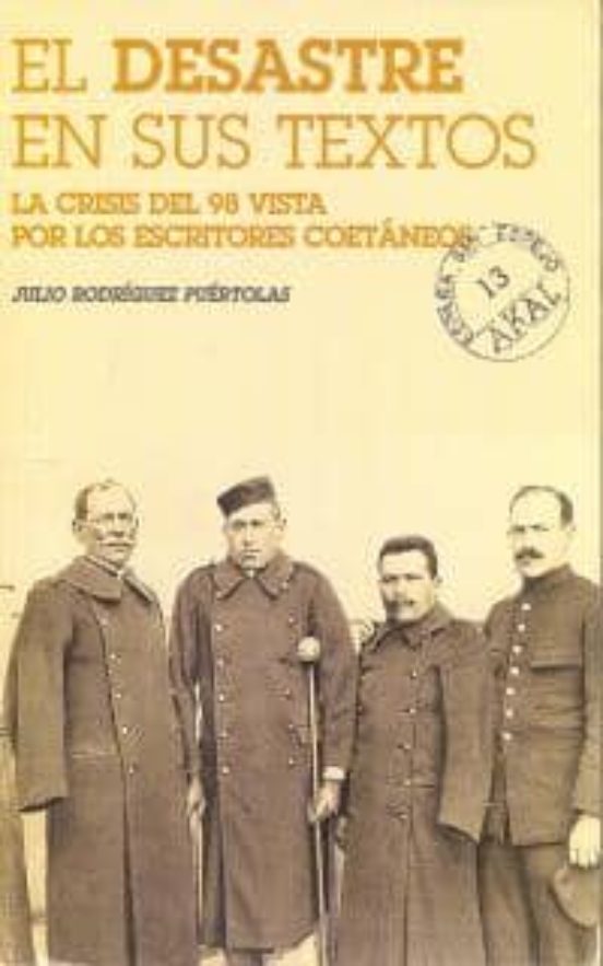 El Desastre En Sus Textos: La Crisis Del 98 Vista Por Los Escrito Res