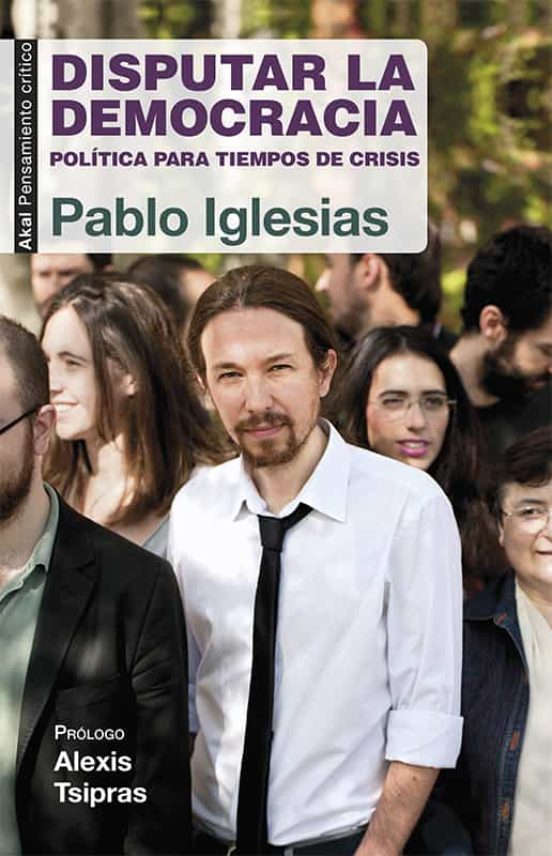 Disputar La Democracia: Politica Para Tiempos De Crisis