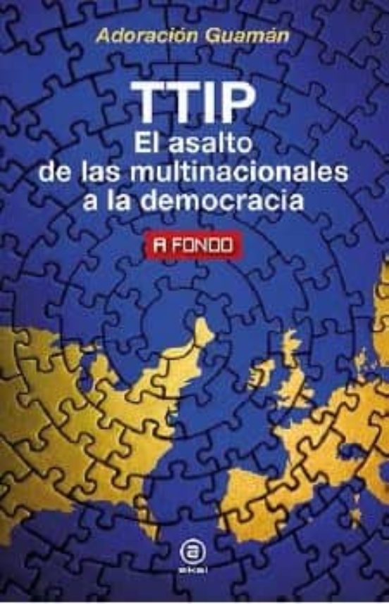 Ttip: El Asalto De Las Multinacionales A La Democracia