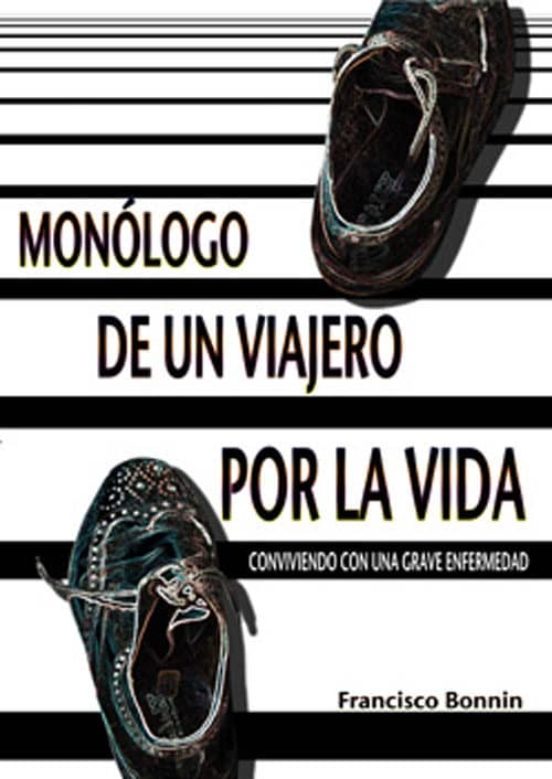 Monologo De Un Viajero Por La Vida Conviviendo Con Una Grave Enfe Rmed