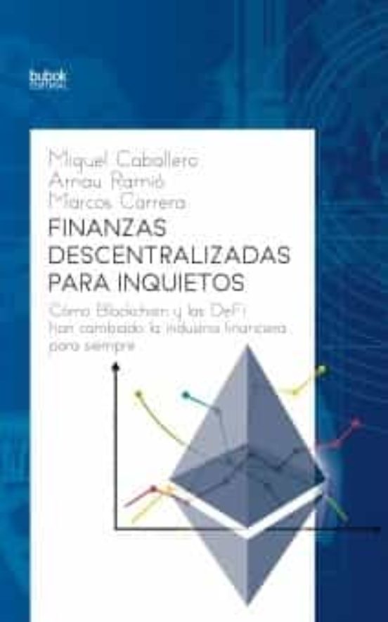 Finanzas Descentralizadas Para Inquietos. Cómo Blockchain Y Las D Efi