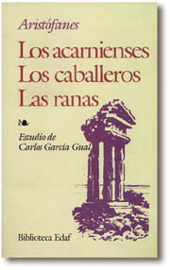 Los Acarnienses ; Los Caballeros ; Las Ranas