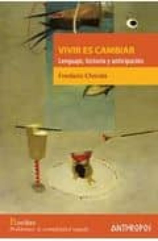 Vivir Es Cambiar: Lenguaje Historia Y Anticipacion