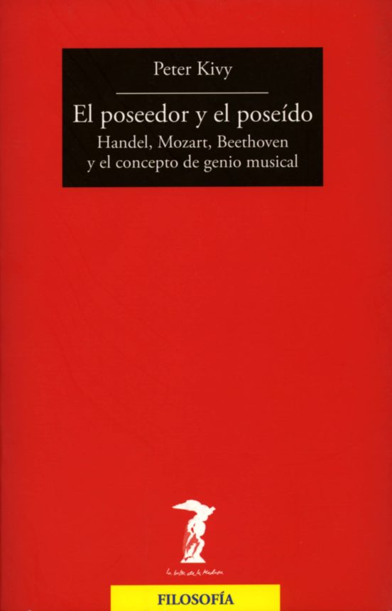 El Poseedor Y El Poseido: Handel Mozart Beethoven Y El Concepto Del Ge